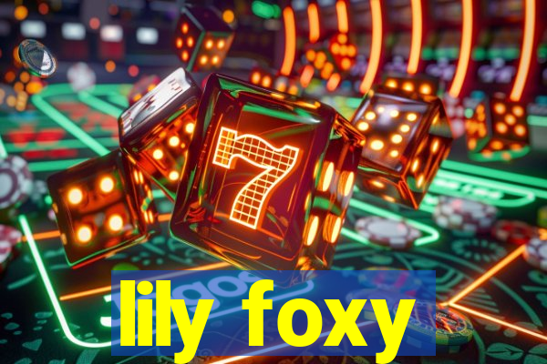 lily foxy