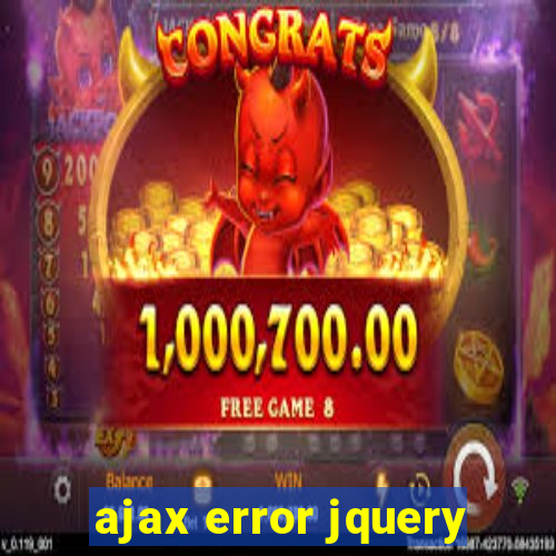 ajax error jquery