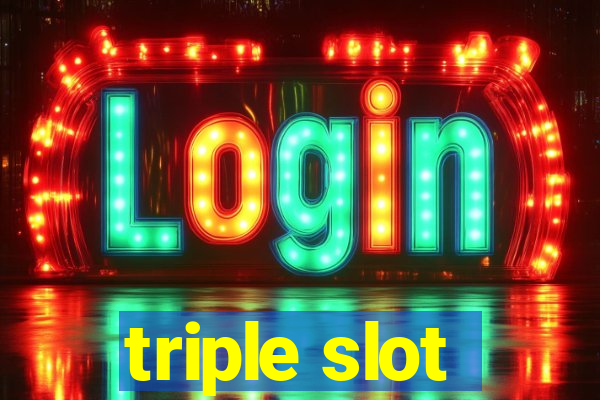 triple slot