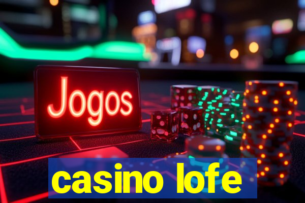 casino lofe