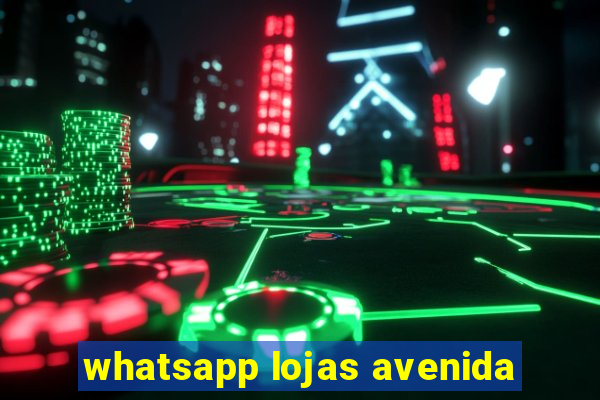 whatsapp lojas avenida