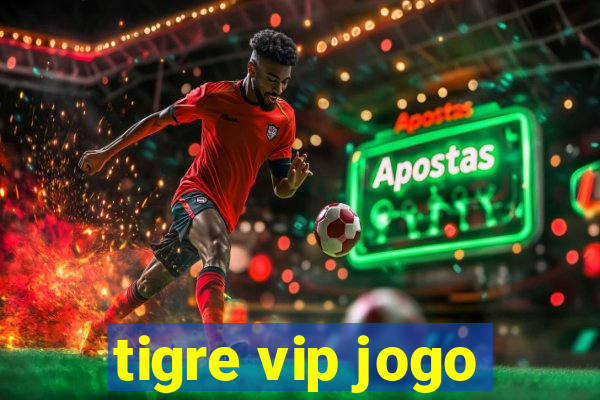 tigre vip jogo