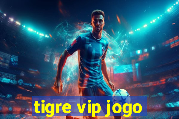 tigre vip jogo