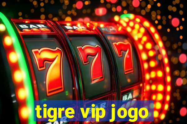 tigre vip jogo