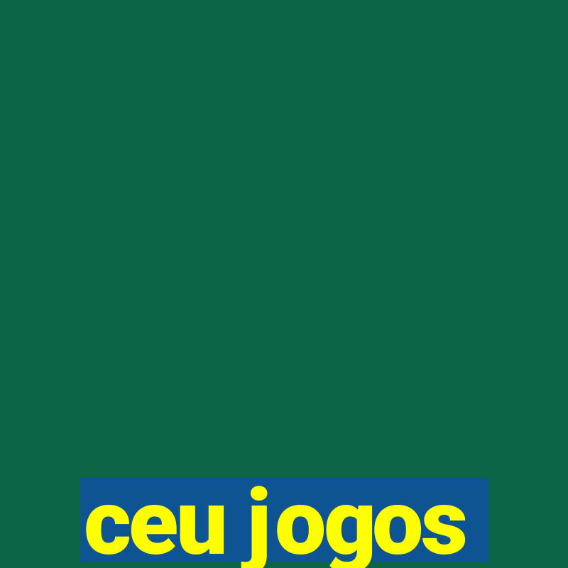 ceu jogos