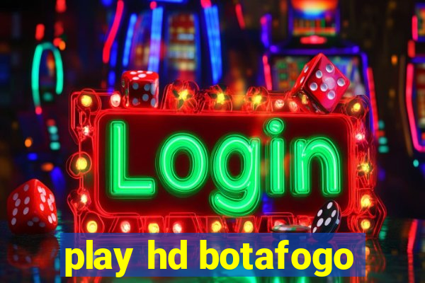 play hd botafogo