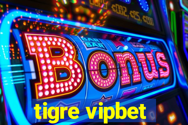 tigre vipbet