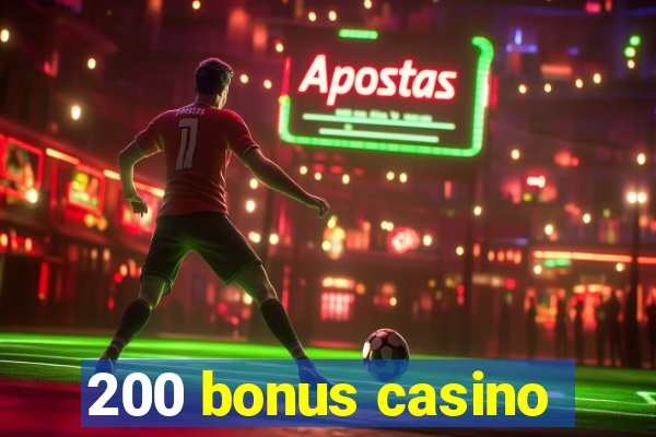 200 bonus casino