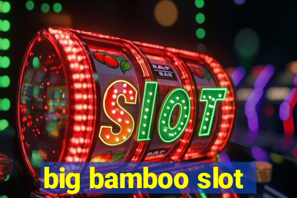 big bamboo slot