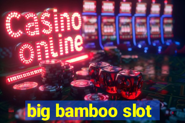 big bamboo slot