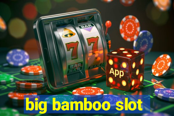 big bamboo slot