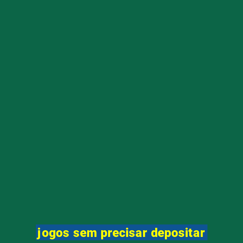 jogos sem precisar depositar