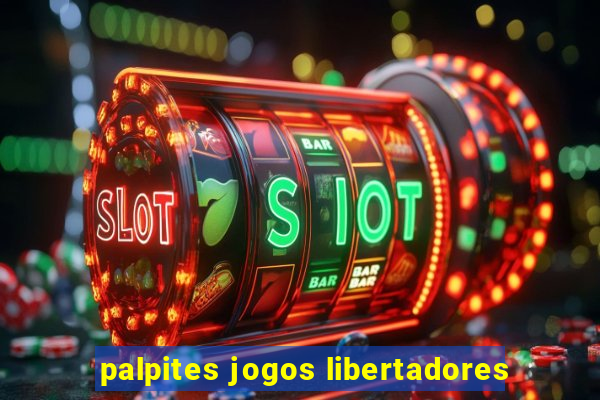 palpites jogos libertadores