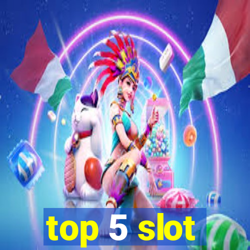 top 5 slot