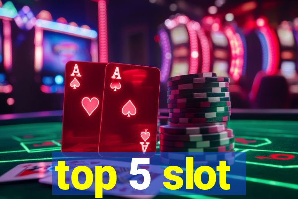 top 5 slot