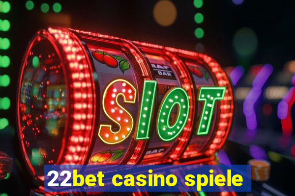 22bet casino spiele