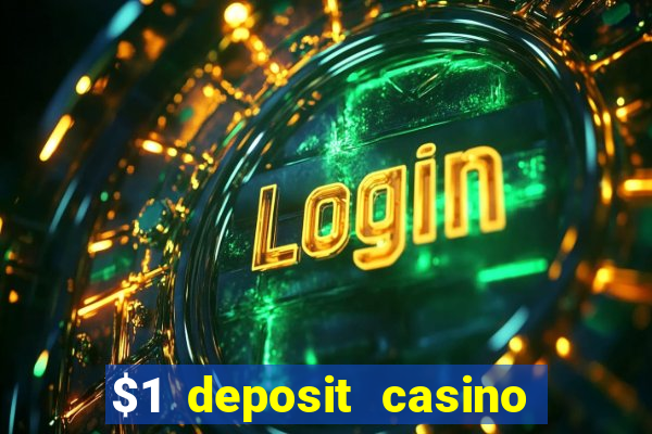 $1 deposit casino for new player