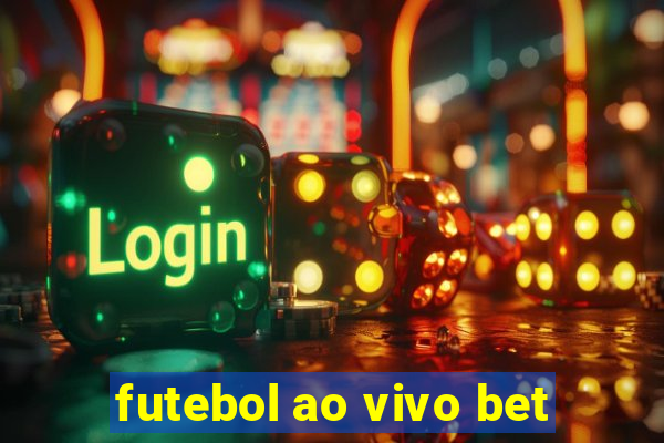 futebol ao vivo bet