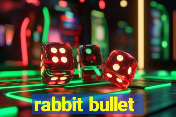 rabbit bullet