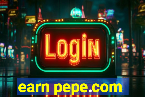 earn pepe.com