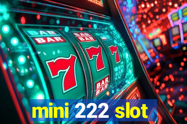 mini 222 slot