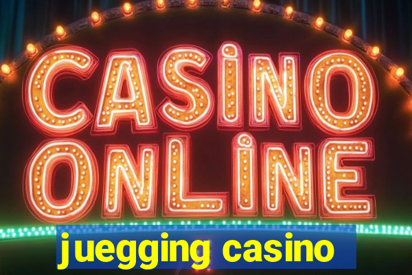 juegging casino