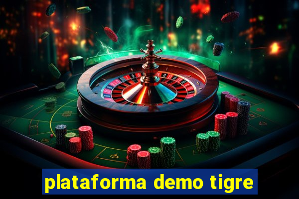 plataforma demo tigre