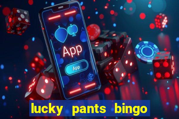 lucky pants bingo welcome bonus