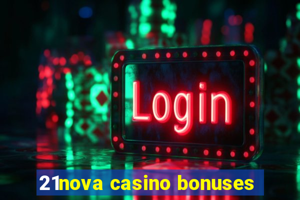 21nova casino bonuses