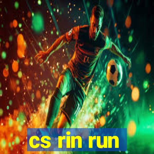 cs rin run