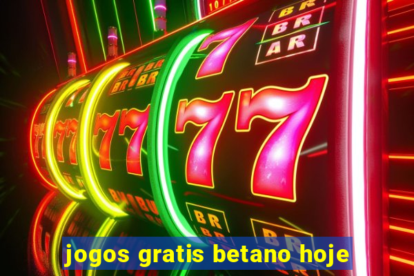 jogos gratis betano hoje