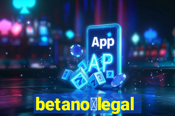 betano茅legal