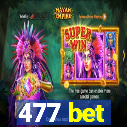 477 bet