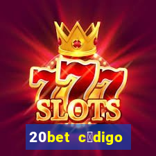 20bet c贸digo b么nus 5 reais