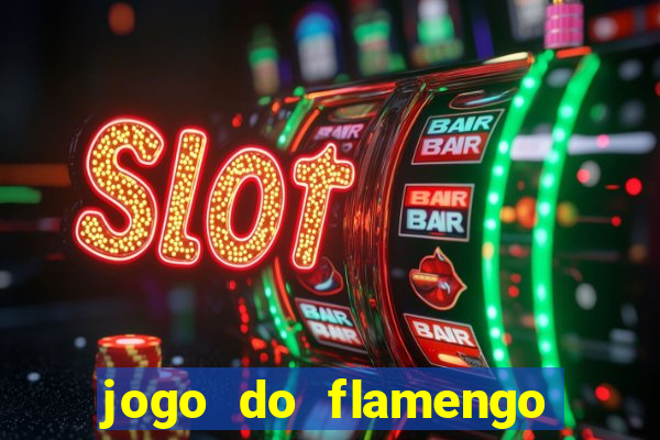 jogo do flamengo hoje ao vivo