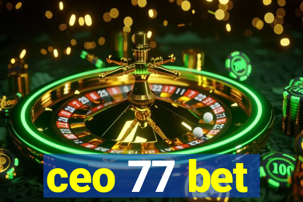 ceo 77 bet