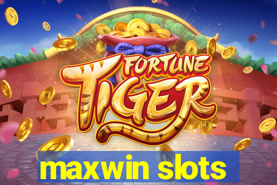 maxwin slots