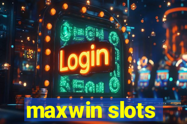 maxwin slots