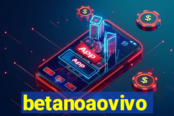 betanoaovivo