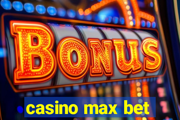 casino max bet