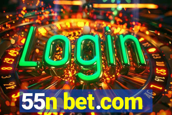 55n bet.com