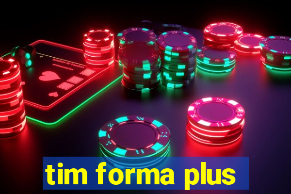 tim forma plus