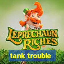 tank trouble