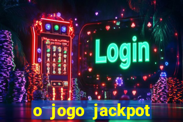 o jogo jackpot paga mesmo