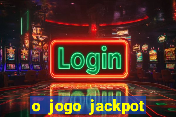 o jogo jackpot paga mesmo