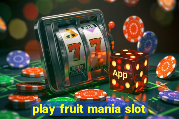 play fruit mania slot