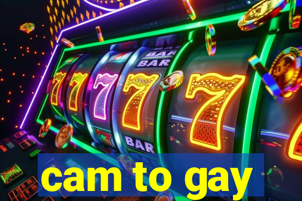 cam to gay