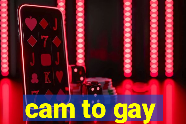 cam to gay