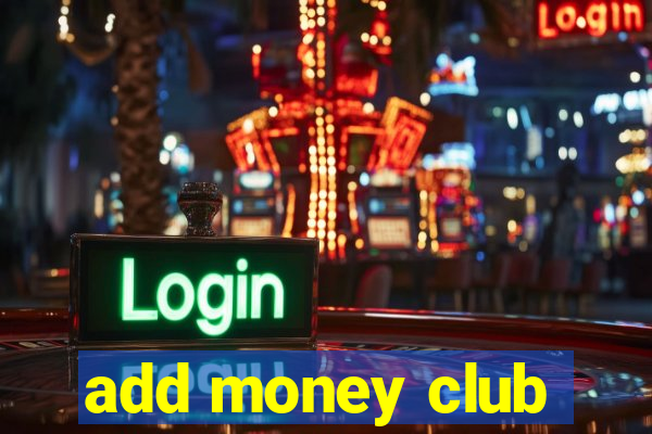 add money club