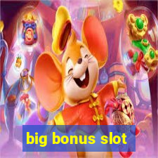 big bonus slot